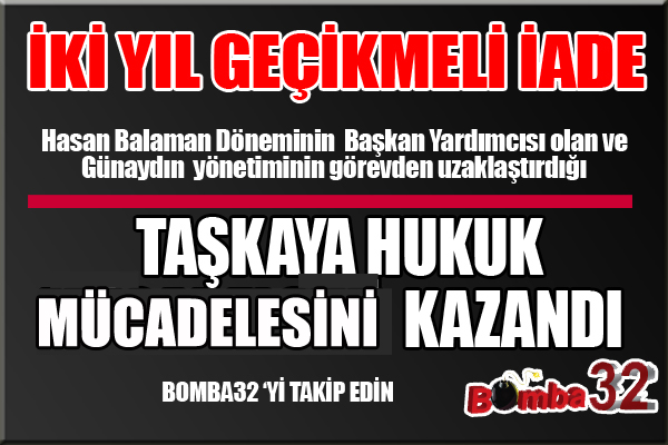 TAŞKAYA, HUKUK MÜCADELESİNİ KAZANDI